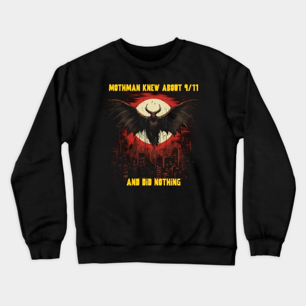 Mothman knew about 9/11 and did nothing Crewneck Sweatshirt by Popstarbowser